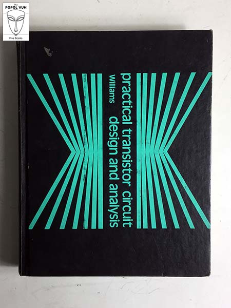Gerald E. Williams - Practical Transistor Circuit Design And Analysis